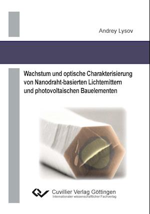 Cover for Andrey Lysov · Wachstum und optische Charakterisierung von Nanodraht-basierten Lichtemittern und photovoltaischen Bauelementen (Paperback Book) (2014)