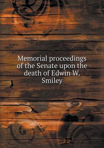 Cover for Pennsylvania General Assembly Senate · Memorial Proceedings of the Senate Upon the Death of Edwin W. Smiley (Paperback Book) (2013)