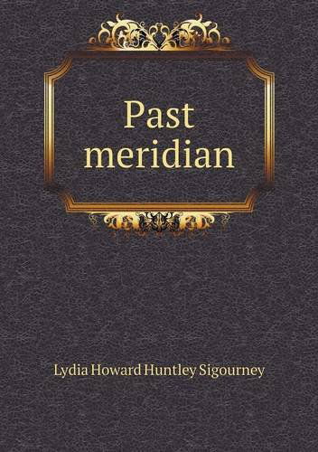 Cover for L. H. Sigourney · Past Meridian (Paperback Book) (2013)