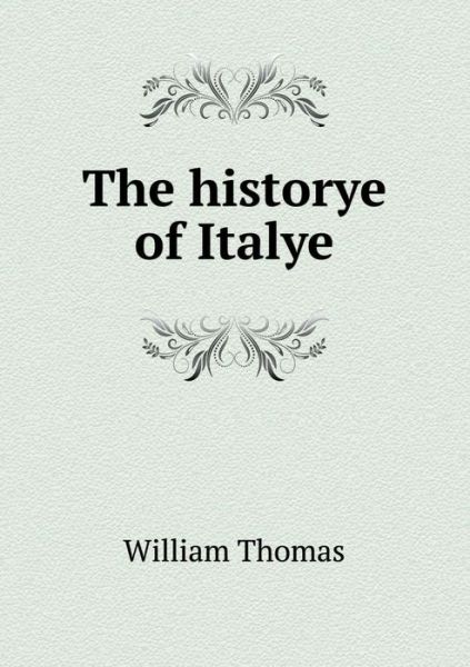 Cover for William Thomas · The Historye of Italye (Paperback Book) (2015)