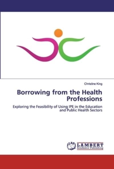Borrowing from the Health Professi - King - Bøker -  - 9786200314871 - 12. september 2019