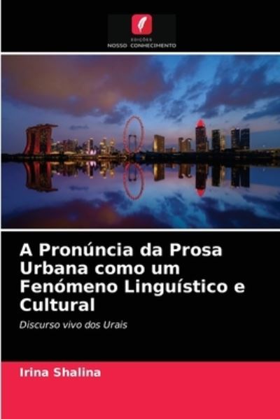 Cover for Irina Shalina · A Pronuncia da Prosa Urbana como um Fenomeno Linguistico e Cultural (Paperback Book) (2021)