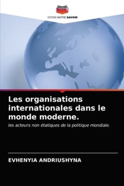 Cover for Evhenyia Andriushyna · Les organisations internationales dans le monde moderne. (Taschenbuch) (2021)
