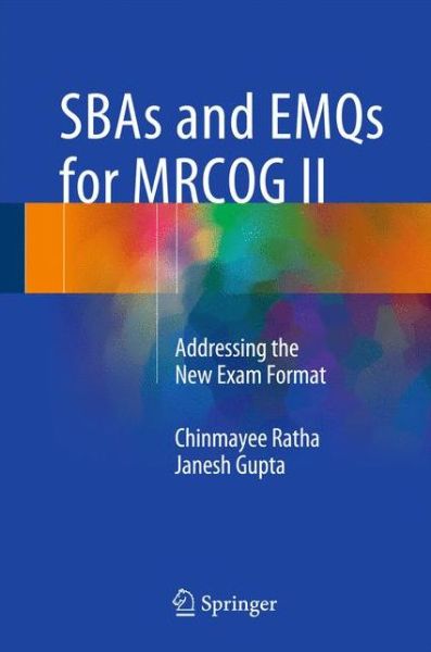 Cover for Chinmayee Ratha · SBAs and EMQs for MRCOG II: Addressing the New Exam Format (Innbunden bok) [1st ed. 2016 edition] (2016)