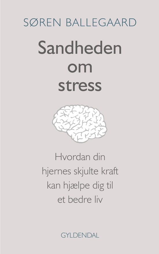 Sandheden om stress - Søren Ballegaard - Bøger - Gyldendal - 9788702298871 - 5. februar 2021