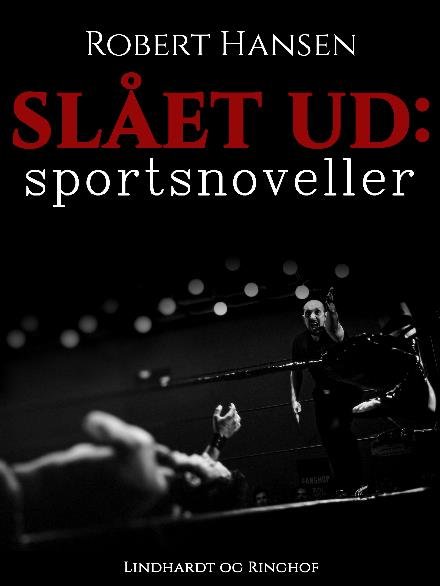 Cover for Robert Hansen · Slået ud: Sportsnoveller (Hæftet bog) [1. udgave] (2017)