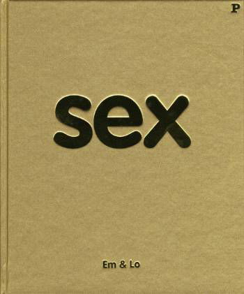 Cover for Em &amp; Lo · Sex (Indbundet Bog) [1. udgave] (2008)