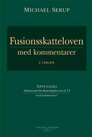 Fusionsskatteloven med kommentarer - Michael Serup - Böcker - Thomson - GadJura - 9788761905871 - 