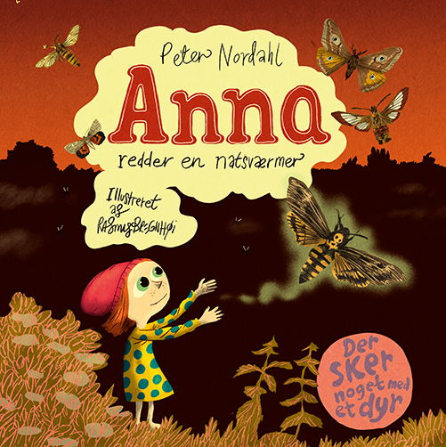 Peter Nordahl · Der sker noget med et dyr: Anna redder en natsværmer (Bound Book) [1e uitgave] (2023)