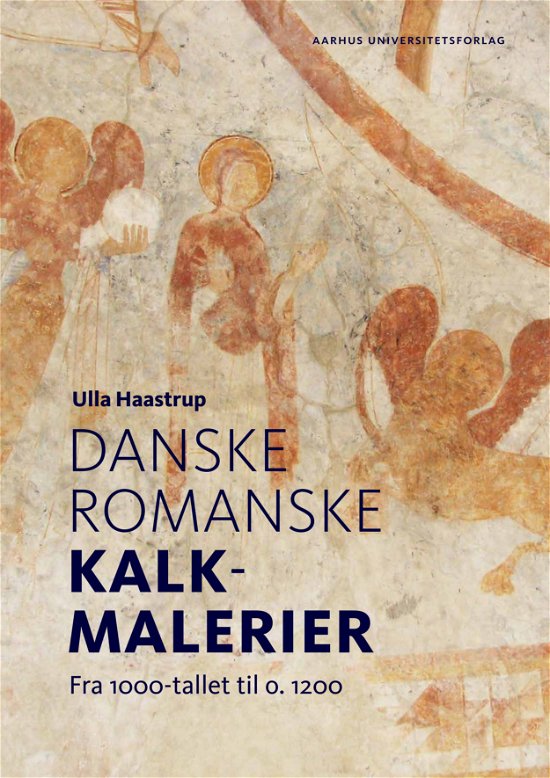 Ulla Haastrup · Danske romanske kalkmalerier (Bound Book) [1º edição] (2024)