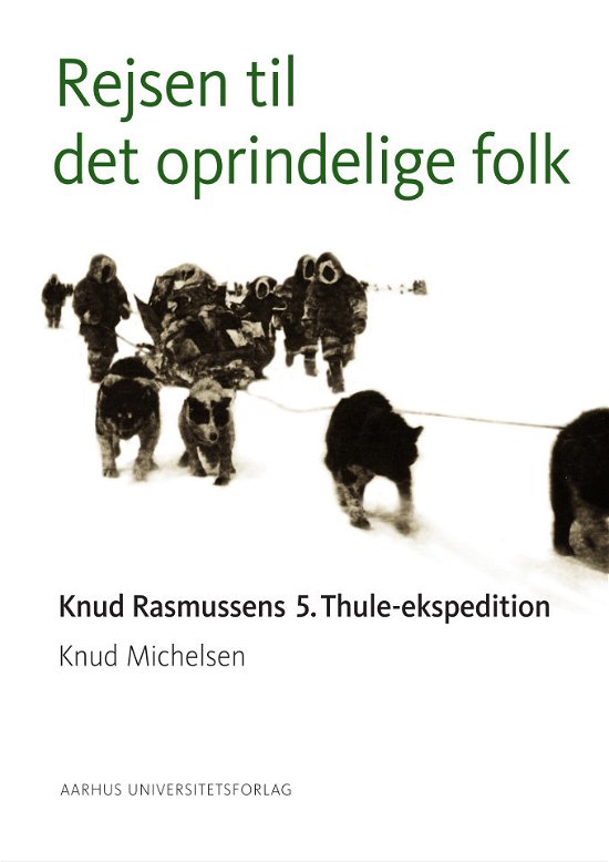 Cover for Knud Michelsen · Rejsen til det oprindelige folk (Innbunden bok) [1. utgave] (2021)