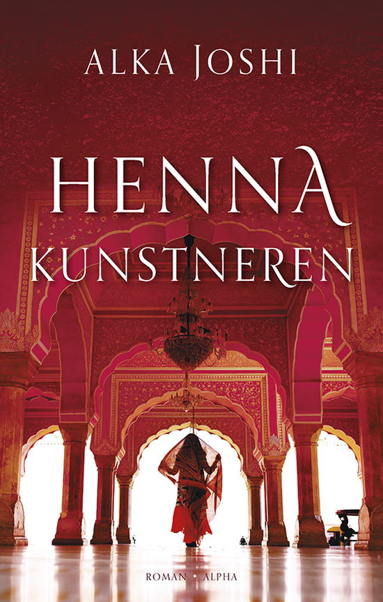 Cover for Alka Joshi · Jaipur-trilogien 1: Hennakunstneren (Innbunden bok) [1. utgave] (2022)