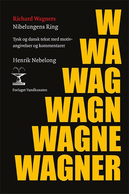 Nibelungens Ring - Richard Wagner - Libros - Vandkunsten - 9788776954871 - 22 de mayo de 2017