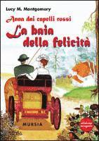 Cover for Lucy Maud Montgomery · Anna Dai Capelli Rossi. La Baia Della Felicita (Book)