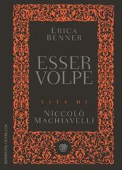 Cover for Erica Benner · Esser volpe. Vita di Niccolo Machiavelli (MERCH) (2017)