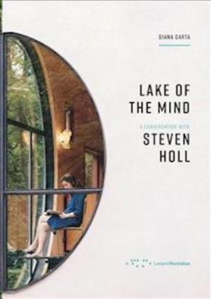 Cover for Diana Carta · Lake of the Mind: A Conversation with Steven Holl (Taschenbuch) (2018)