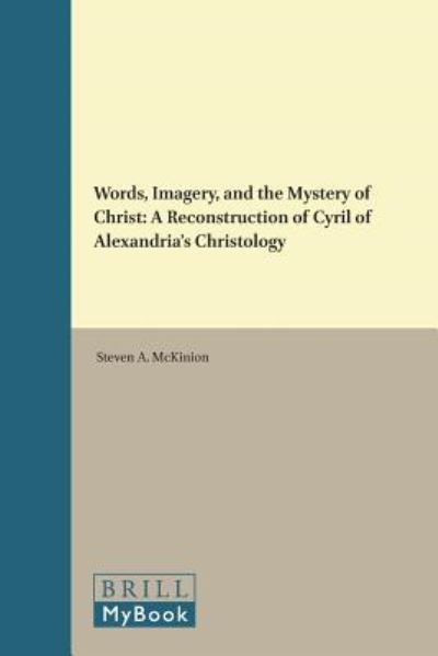 Cover for Steven A. Mckinion · Words, Imagery, and the Mystery of Christ: a Reconstruction of Cyril of Alexandria's Christology (Supplements to Vigiliae Christianae, V. 55) (Hardcover Book) (2000)