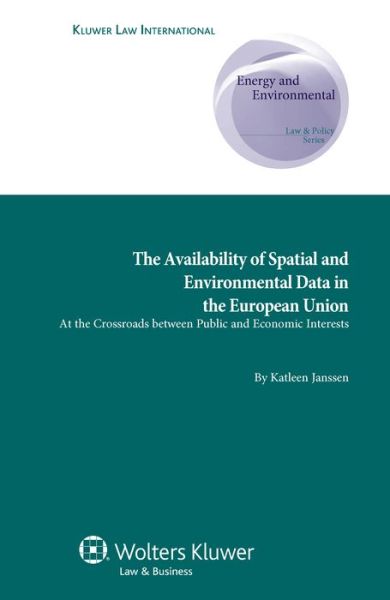 Katleen Janssen · Availability of Spatial and Environmental Data in the European Union: At the Crossroads between Public and Economic Interests (Inbunden Bok) (2010)