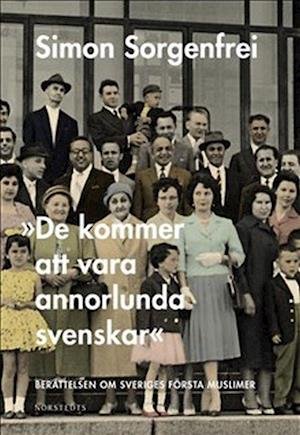 Cover for Simon Sorgenfrei · &quot;De kommer att vara annorlunda svenskar&quot; : berättelsen om Sveriges första m (Bound Book) (2022)