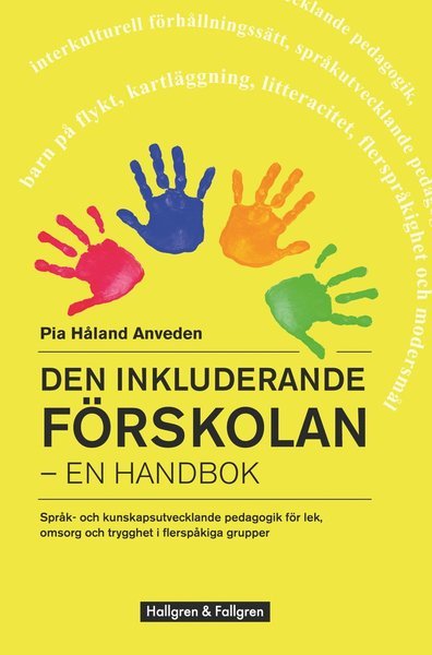 Den inkluderande förskolan : en handbok - Håland Anveden Pia - Books - Hallgren & Fallgren - 9789173828871 - March 15, 2017