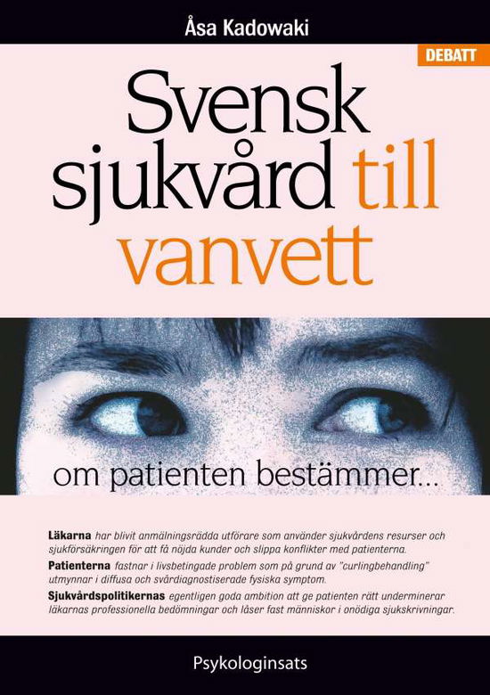 Cover for Åsa Kadowaki · Svensk sjukvård till vanvett : om patienten bestämmer... (Book) (2018)