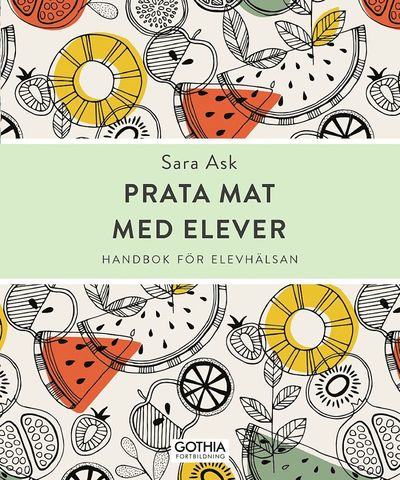 Cover for Sara Ask · Prata mat med elever : handbok för elevhälsan (Paperback Book) [Ned edition] (2020)