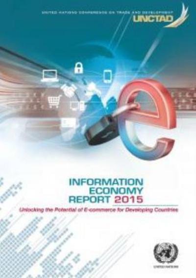 Cover for United Nations Conference on Trade and Development · Information economy report 2015: unlocking the potential of e-commerce for developing countries (Paperback Book) (2015)