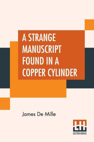 Cover for James de Mille · A Strange Manuscript Found In A Copper Cylinder (Taschenbuch) (2019)