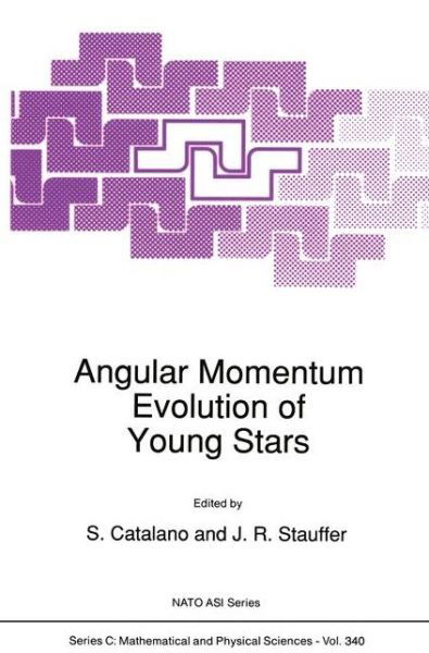S Catalano · Angular Momentum Evolution of Young Stars - NATO Science Series C (Paperback Book) [Softcover reprint of the original 1st ed. 1991 edition] (2012)