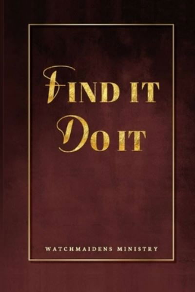 Cover for Watchmaidens Ministry · Find It, Do It! (Pocketbok) (2021)