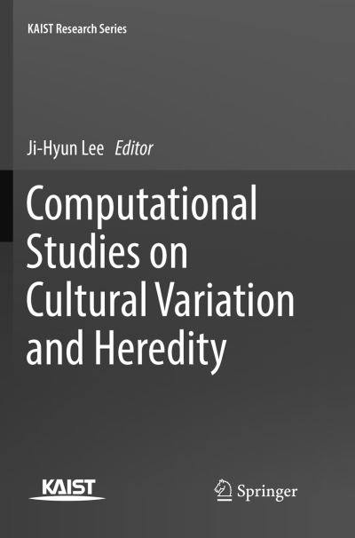 Cover for Computational Studies on Cultural Variation and Heredity - KAIST Research Series (Paperback Book) [Softcover reprint of the original 1st ed. 2018 edition] (2019)