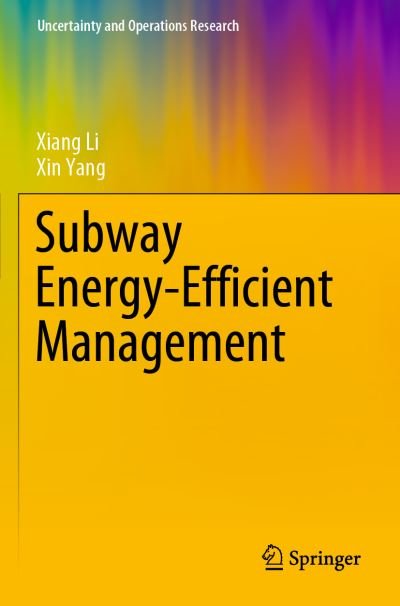 Cover for Xiang Li · Subway Energy-Efficient Management - Uncertainty and Operations Research (Paperback Book) [1st ed. 2020 edition] (2021)