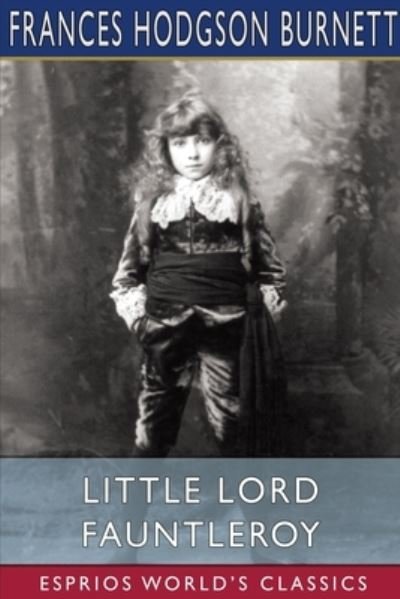 Cover for Frances Hodgson Burnett · Little Lord Fauntleroy (Esprios Classics) (Paperback Book) (2024)
