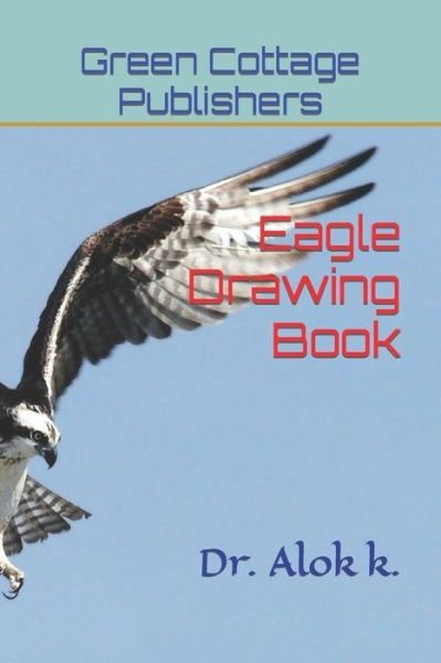 Cover for Green Cottage Publishers · Eagle Drawing Book: Dr. Alok k. (Paperback Book) (2022)
