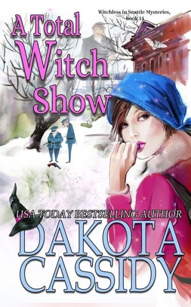 Cover for Dakota Cassidy · A Total Witch Show - Witchless in Seattle Mysteries (Paperback Book) (2022)