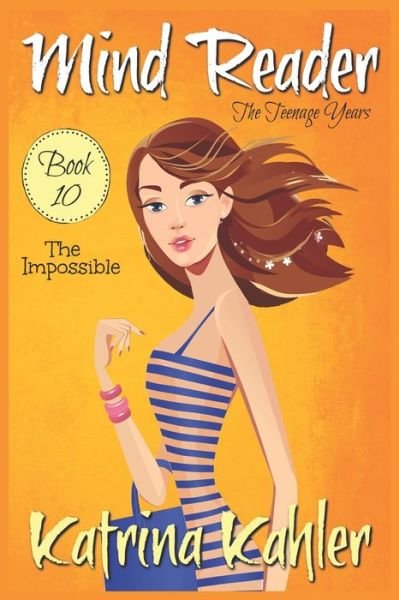 Cover for Katrina Kahler · Mind Reader - The Teenage Years: Book 10: The Impossible - Mind Reader the Teenage Years (Taschenbuch) (2022)