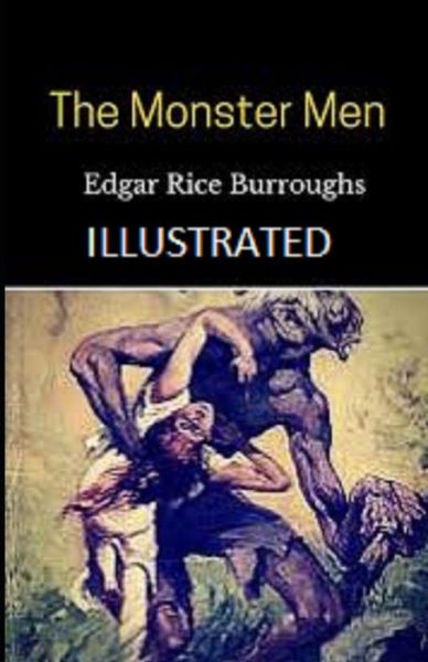 The Monster Men Illustrated - Edgar Rice Burroughs - Books - Independently Published - 9798464304871 - August 25, 2021