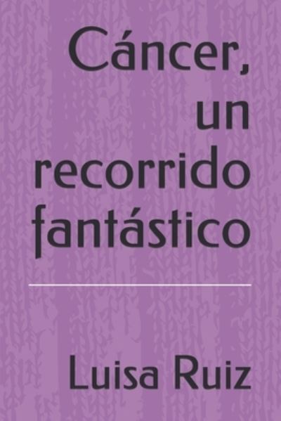 Cover for Luisa Ruiz · Cancer, un recorrido fantastico (Paperback Book) (2021)