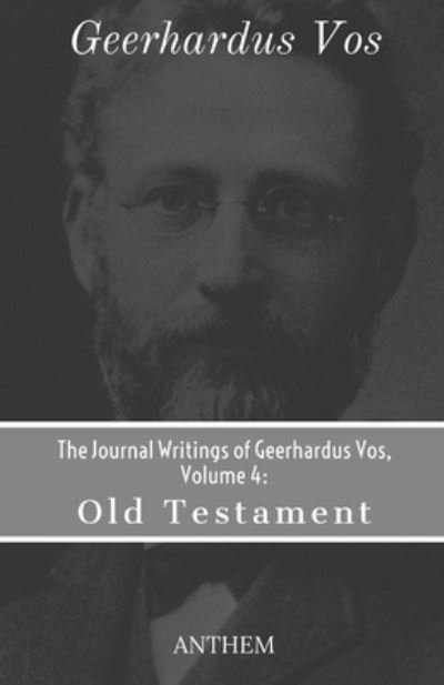 Cover for Geerhardus Vos · The Journal Writings of Geerhardus Vos, Volume 4 (Pocketbok) (2020)