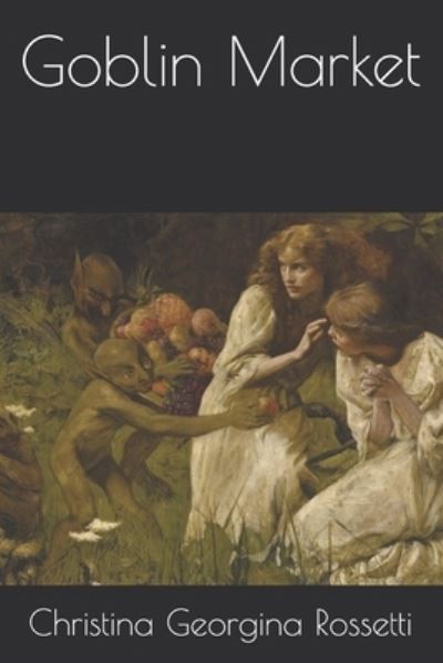 Cover for Christina Georgina Rossetti · Goblin Market (Paperback Book) (2020)