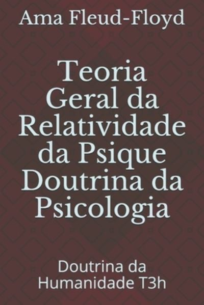 Cover for Ama Fleud-Floyd · Teoria Geral da Relatividade da Psique Doutrina da Psicologia (Paperback Book) (2020)