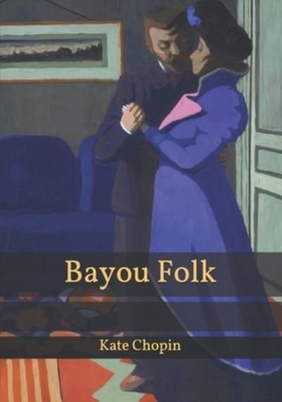 Cover for Kate Chopin · Bayou Folk (Pocketbok) (2021)
