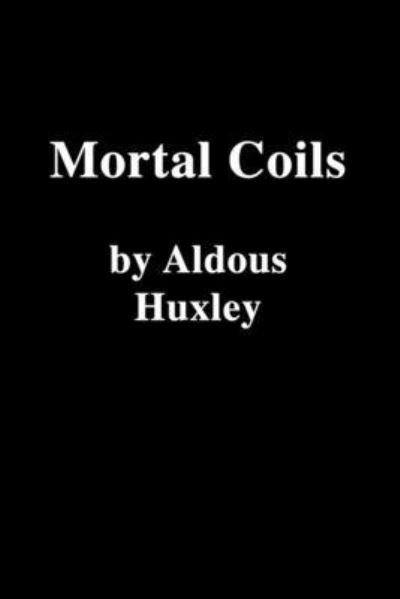 Cover for Aldous Huxley · Mortal Coils (Taschenbuch) (2021)