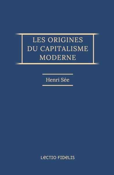 Les origines du capitalisme moderne - Henri See - Kirjat - Independently Published - 9798644625871 - sunnuntai 10. toukokuuta 2020