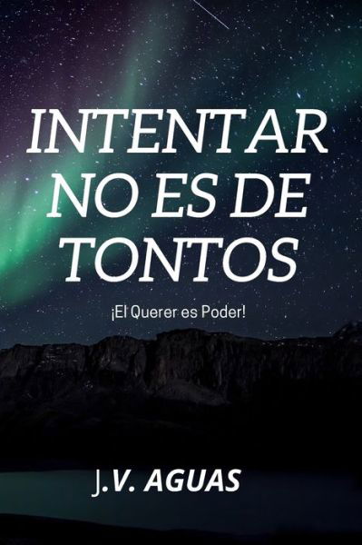Cover for J V Aguas · Intentar no es de Tontos (Paperback Book) (2020)
