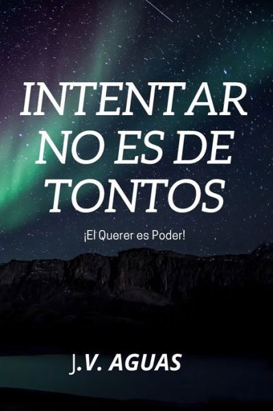 Cover for J V Aguas · Intentar no es de Tontos (Taschenbuch) (2020)