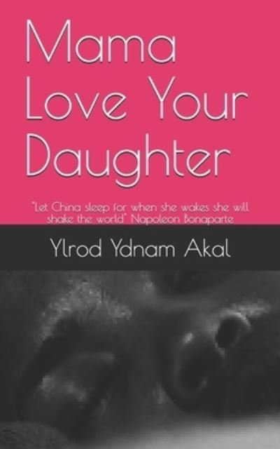 Cover for Ylrod Ydnam Akal · Mama Love Your Daughter (Pocketbok) (2020)