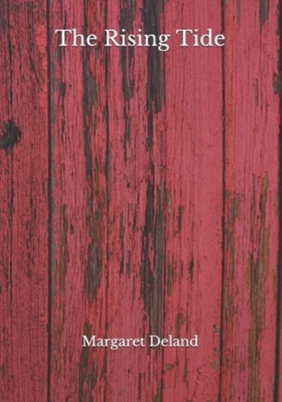 The Rising Tide - Margaret Deland - Książki - Independently Published - 9798688256871 - 22 września 2020