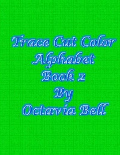 Cover for Octavia Bell · Trace Cut Color Alphabet (Pocketbok) (2020)