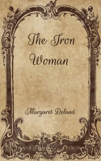 Cover for Margaret Deland · The Iron Woman (Paperback Book) (2021)